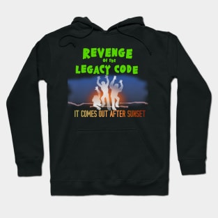 Revenge of the Legacy Code - It comes out after sunset Hoodie